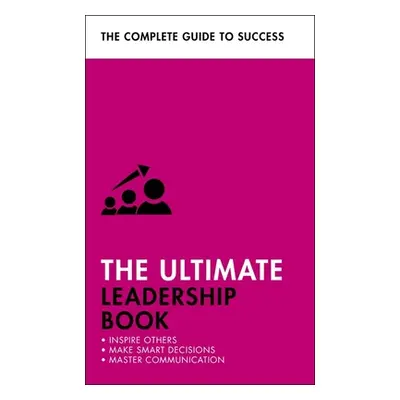 "The Ultimate Leadership Book: Inspire Others; Make Smart Decisions; Make a Difference" - "" ("T