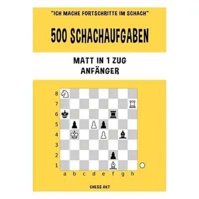 "500 Schachaufgaben, Matt in 1 Zug, Anfnger" - "" ("Akt Chess")(Paperback)