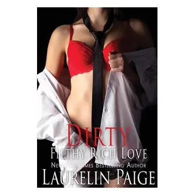 "Dirty Filthy Rich Love" - "" ("Paige Laurelin")(Paperback)