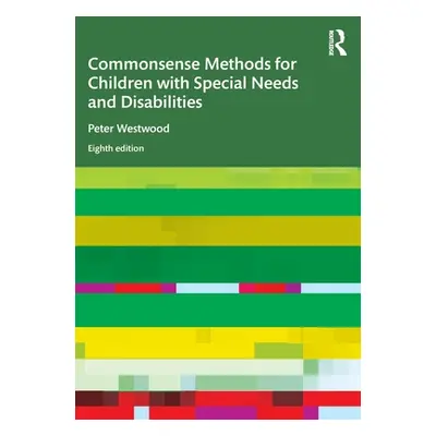 "Commonsense Methods for Children with Special Needs and Disabilities" - "" ("Westwood Peter")(P