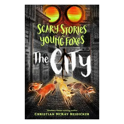 "Scary Stories for Young Foxes: The City" - "" ("Heidicker Christian McKay")(Pevná vazba)