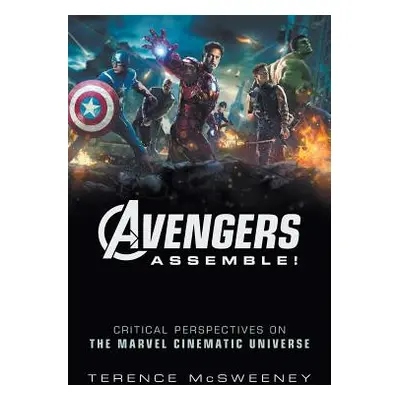 "Avengers Assemble!: Critical Perspectives on the Marvel Cinematic Universe" - "" ("McSweeney Te