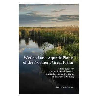 "Wetland and Aquatic Plants of the Northern Great Plains: A field guide for North and South Dako