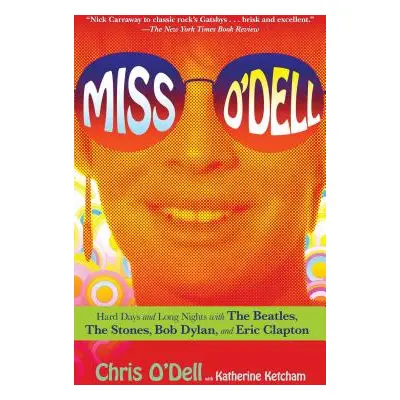 "Miss O'Dell: My Hard Days and Long Nights with the Beatles, the Stones, Bob Dylan, Eric Clapton