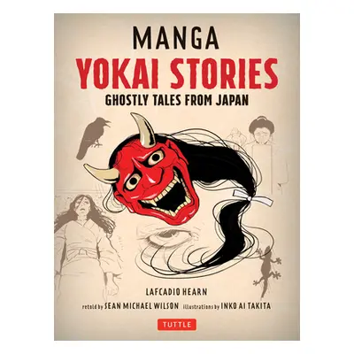 "Manga Yokai Stories: Ghostly Tales from Japan (Seven Manga Ghost Stories)" - "" ("Hearn Lafcadi