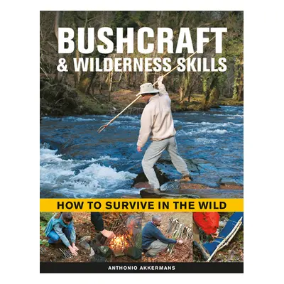 "Bushcraft & Wilderness Skills: How to Survive in the Wild" - "" ("Akkermans Anthonio")(Pevná va