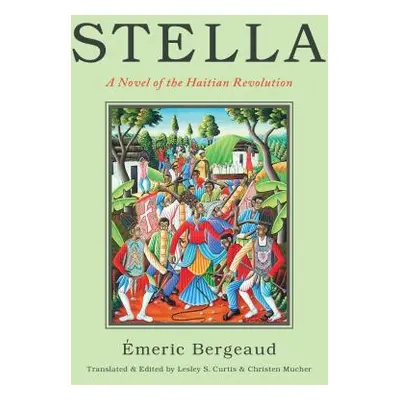 "Stella: A Novel of the Haitian Revolution" - "" ("Bergeaud Emeric")(Paperback)