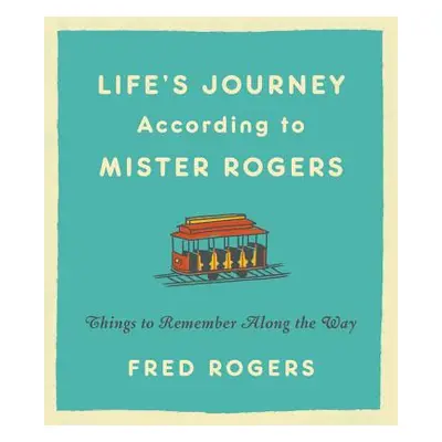 "Life's Journeys According to Mister Rogers: Things to Remember Along the Way" - "" ("Rogers Fre