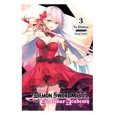 "The Demon Sword Master of Excalibur Academy, Vol. 3 (Light Novel)" - "" ("Shimizu Yu")(Paperbac