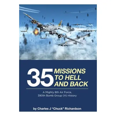 "35 Missions to Hell and Back: A Mighty 8th Air Force, 390th Bomb Group (H) History" - "" ("Chuc