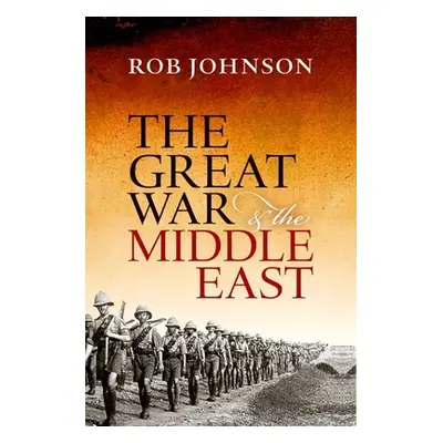 "The Great War and the Middle East" - "" ("Johnson Rob")(Paperback)