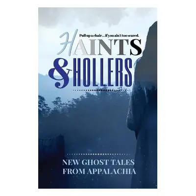 "Haints and Hollers: New Ghost Tales from Appalachia" - "" ("G'Fellers Jeanne")(Paperback)