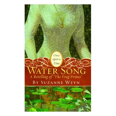 "Water Song: A Retelling of the Frog Prince" - "" ("Weyn Suzanne")(Paperback)