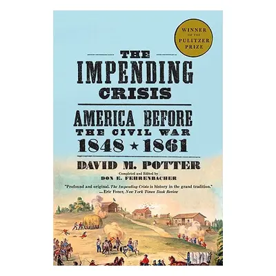 "The Impending Crisis: America Before the Civil War, 1848-1861" - "" ("Potter David M.")(Paperba