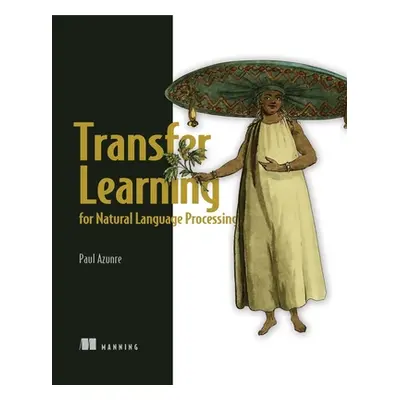 "Transfer Learning for Natural Language Processing" - "" ("Azunre Paul")(Paperback)