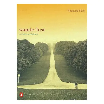 "Wanderlust: A History of Walking" - "" ("Solnit Rebecca")(Paperback)