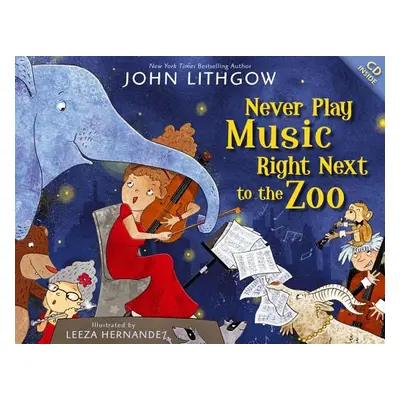 "Never Play Music Right Next to the Zoo [With CD (Audio)]" - "" ("Lithgow John")(Pevná vazba)