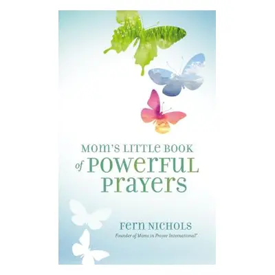 "Mom's Little Book of Powerful Prayers" - "" ("Nichols Fern")(Paperback)