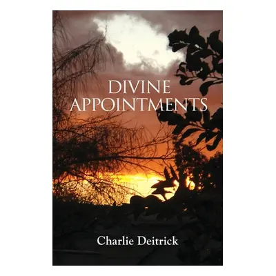 "Divine Appointments" - "" ("Deitrick Charlie")(Paperback)