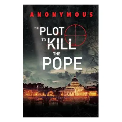 "The Plot To Kill The Pope: (Red Mohawk & Bourbon Kid)" - "" ("Anonymous")(Paperback)