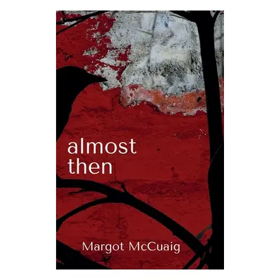 "Almost Then" - "" ("McCuaig Margot")(Paperback)