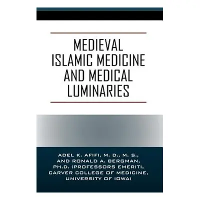 "Medieval Islamic Medicine and Medical Luminaries" - "" ("Afifi MD MS Adel K.")(Pevná vazba)