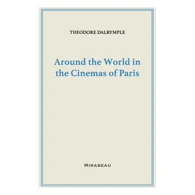 "Around the World in the Cinemas of Paris" - "" ("Dalrymple Theodore")(Paperback)