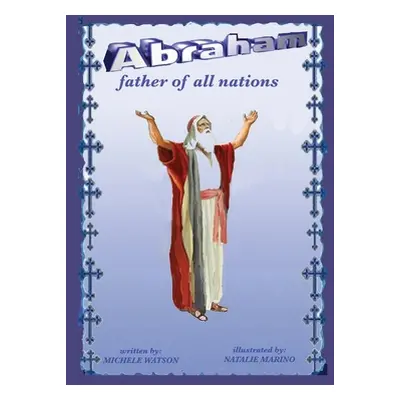 "Abraham Father of all Nations" - "" ("Watson Michele")(Paperback)