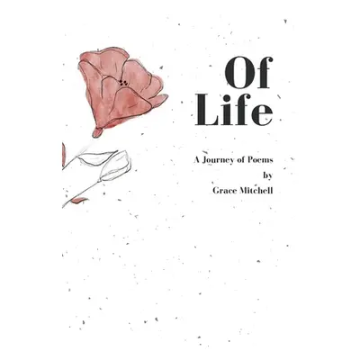 "Of Life: A Journey of Poems" - "" ("Mitchell Grace")(Paperback)