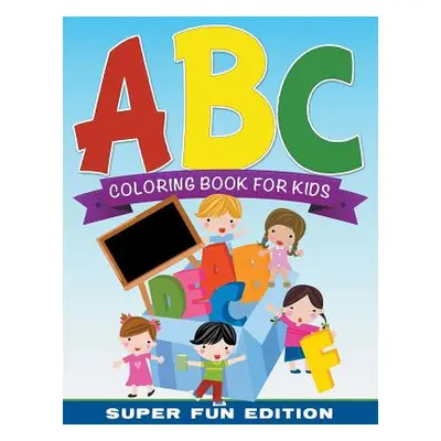 "ABC Coloring Book For Kids Super Fun Edition" - "" ("Speedy Publishing LLC")(Paperback)