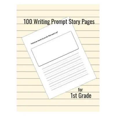 "100 Writing Prompt Story Pages for 1st Grade" - "" ("Boyte Jennifer")(Paperback)