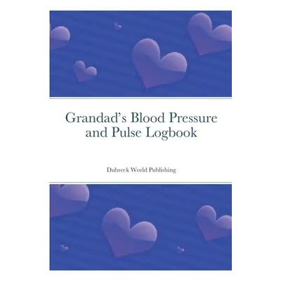 "Grandad's Blood Pressure and Pulse Logbook" - "" ("World Publishing Dubreck")(Paperback)