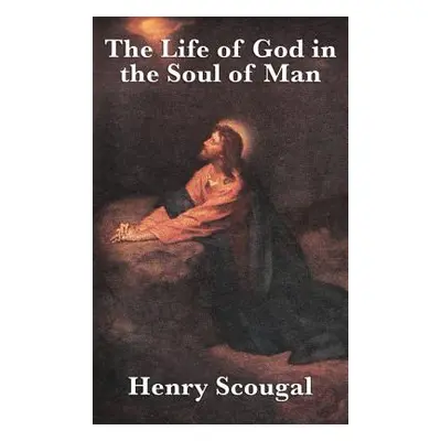 "The Life of God in the Soul of Man" - "" ("Scougal Henry")(Pevná vazba)