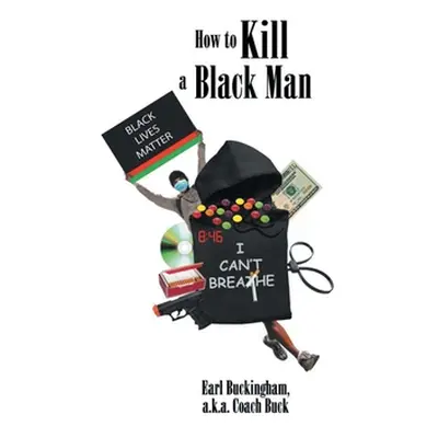 "How to Kill a Black Man" - "" ("Buckingham a. K. a. Coach Buck Earl")(Paperback)