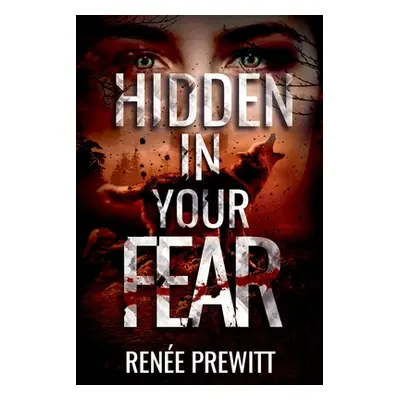 "Hidden In Your Fear" - "" ("Prewitt Rene")(Paperback)