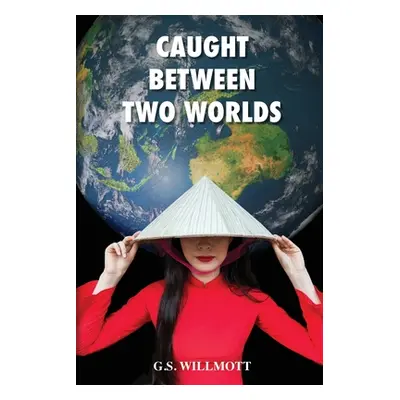 "Caught Between Two Worlds" - "" ("Willmott G. S.")(Paperback)