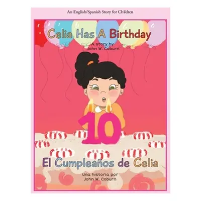 "Celia Has a Birthday / Es El Cumpleaos De Celia: A English/Spanish Story for Children" - "" ("C