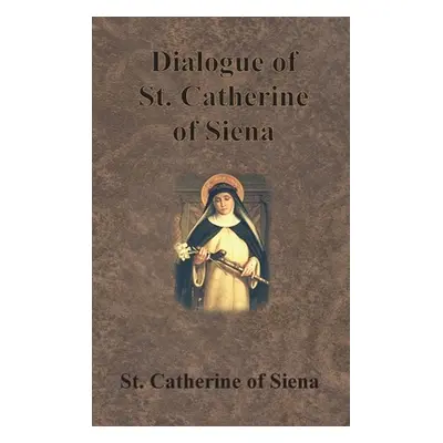 "Dialogue of St. Catherine of Siena" - "" ("St Catherine of Siena")(Pevná vazba)