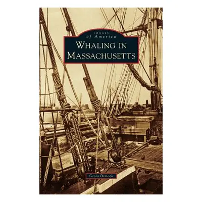 "Whaling in Massachusetts" - "" ("Dimock Gioia")(Pevná vazba)