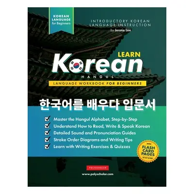 "Learn Korean - The Language Workbook for Beginners: An Easy, Step-by-Step Study Book and Writin