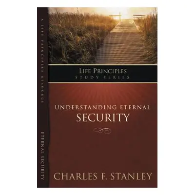 "Understanding Eternal Security: Secure in God's Unconditional Love" - "" ("Stanley Charles F.")