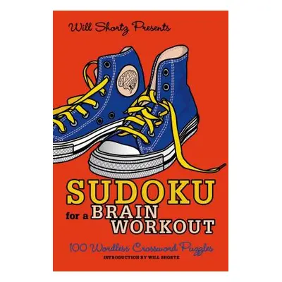 "Will Shortz Presents Sudoku for a Brain Workout: 100 Wordless Crossword Puzzles" - "" ("Shortz 