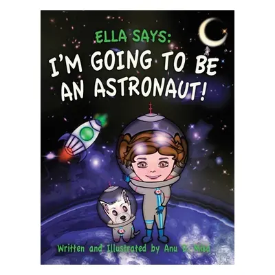 "Ella Says: I'm Going to be an Astronaut!" - "" ("Misa Anu D.")(Pevná vazba)