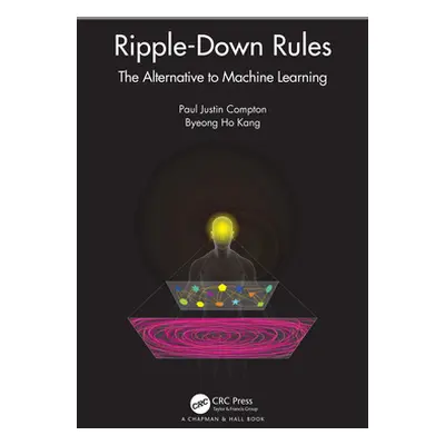 "Ripple-Down Rules: The Alternative to Machine Learning" - "" ("Compton Paul")(Paperback)