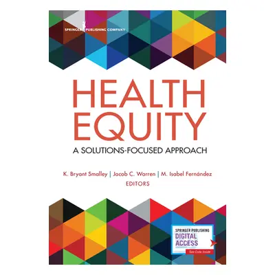 "Health Equity: A Solutions-Focused Approach" - "" ("Smalley K. Bryant")(Paperback)