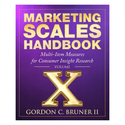 "Marketing Scales Handbook: Multi-Item Measures for Consumer Insight Research (Volume 10)" - "" 