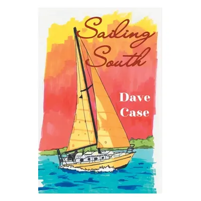 "Sailing South" - "" ("Case Dave")(Paperback)