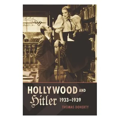 "Hollywood and Hitler, 1933-1939" - "" ("Doherty Thomas")(Paperback)