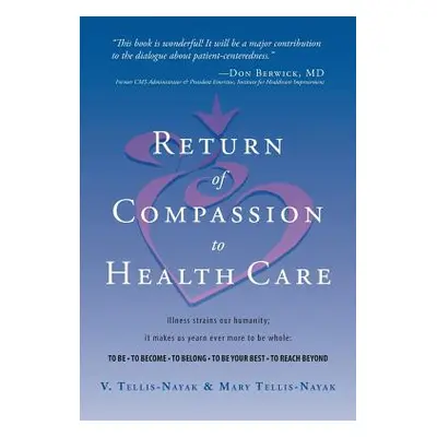 "Return of Compassion to Healthcare" - "" ("Tellis-Nayak V.")(Paperback)