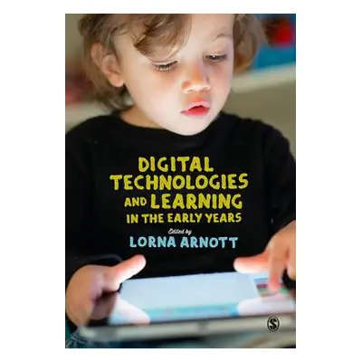 "Digital Technologies and Learning in the Early Years" - "" ("Arnott Lorna")(Paperback)